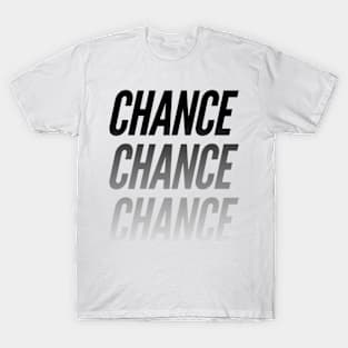 Chance chance chance T-Shirt